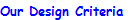 Our Design Criteria